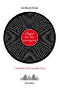 Oigo en mi corazón. Descubrir la voz de Dios