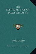 the best writings of james allen v1 (en Inglés)