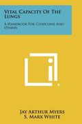 vital capacity of the lungs: a handbook for clinicians and others