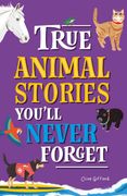 True Stories You'll Never Forget: True Animal Stories (en Inglés)