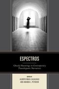 Espectros: Ghostly Hauntings in Contemporary Transhispanic Narratives (en Inglés)