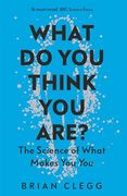 What do you Think you Are? The Science of What Makes you you (en Inglés)