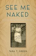 See Me Naked: Black Women Defining Pleasure in the Interwar Era (en Inglés)