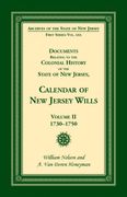 Documents Relating to the Colonial History of the State of new Jersey Calendar of new Jersey Wills Volume ii 17301750