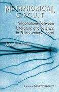 Metaphorical Circuit: Negotiations Between Literature and Science in 20th Century Japan (en Inglés)