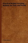 practical rabbit keeping - rabbits for pets and profit (en Inglés)