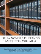 Della Novelle Di Franco Sacchetti, Volume 3 (en Italiano)