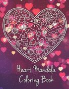 Heart Mandala Coloring Book: 19 Romantic Mandalas in Heart Designs and always a great love quote on every page: A Valentine's Day Coloring Book (en Inglés)