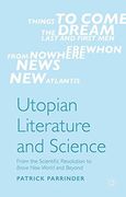 Utopian Literature and Science: From the Scientific Revolution to Brave New World and Beyond
