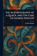 The Autobiography of a Quack, and the Case of George Dedlow (en Inglés)