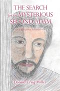 The Search For the Mysterious Second Adam: a Jake Jezreel Adventure