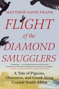 Flight of the Diamond Smugglers: A Tale of Pigeons, Obsession, and Greed Along Coastal South Africa (en Inglés)