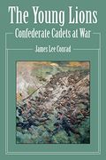 The Young Lions: Confederate Cadets at war (en Inglés)