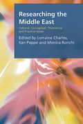 Researching the Middle East: Cultural, Conceptual, Theoretical and Practical Issues (Research Methods for the Arts and Humanities) (en Inglés)