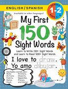 My First 150 Sight Words Workbook: (Ages 6-8) Bilingual (English (en Inglés)