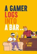 A Gamer Logs Into a Bar…: A Joke Book (en Inglés)