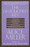 The Untouched Key: Tracing Childhood Trauma in Creativity and Destructiveness 