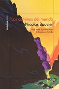 Los Caminos del Mundo: Viaje Desde Yogoslavia Hasta la Frontera con la India (Odiseas)
