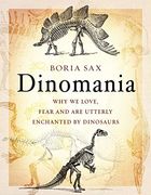 Dinomania: Why we Love, Fear and are Utterly Enchanted by Dinosaurs (en Inglés)