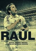 Raul. Soy Raulista: La Biografía Deportiva del Gran Capitán Blanco