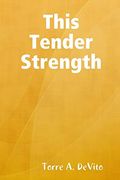 This Tender Strength