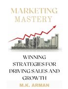 Marketing Mastery: Winning Strategies for Driving Sales and Growth (en Inglés)