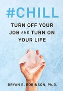 #Chill: Turn off Your job and Turn on Your Life (en Inglés)