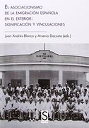 El Asociacionismo de la Emigración Española en el Exterior: Significación y Vinculaciones