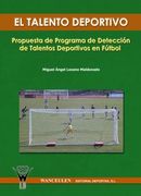 El Talento Deportivo. Propuesta de Programa de Detección de Talentos Deportivos en Fútbol