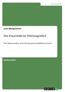Das Frauenbild im Nibelungenlied: Eine Figurenanalyse unter literaturwissenschaftlichem Ansatz (en Alemán)