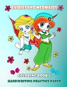 Fairies And Mermaids Coloring Book & Handwriting Practice Paper: Activity Books For Kids Ages 4-8, Beautiful Fairies Princesses Coloring For Girls, Al (en Inglés)