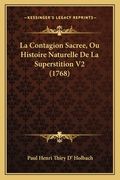 La Contagion Sacree, Ou Histoire Naturelle De La Superstition V2 (1768) (en Francés)