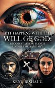 If It Happens With The Will Of God: With Blood-Staining Hands Under the Same Sky (en Inglés)