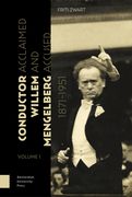 Conductor Willem Mengelberg, 1871-1951: Acclaimed and Accused (en Inglés)