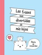 Las Frases Mas Divertidas de Mis Hijos: Diario de Recuerdos - Regalo Original para Padres - Regalo para Familia - Regalo para Bebes Gemelos - Regalo p