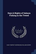 Days & Nights of Salmon Fishing in the Tweed (en Inglés)
