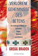 Verlorene Geheimnisse des Betens: Die Verborgene Kraft von Schönheit, Segen, Weisheit und Schmerz (en Alemán)