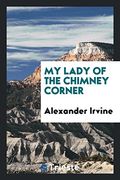 My Lady of the Chimney Corner (en Inglés)