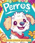 Perros - libro de colorear para niños: Actividad de relajación y alivio del estrés para amantes de los animales