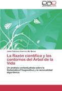 La Razón Científica y los Contornos del Árbol de la Vida: Un Análisis Contextualista Sobre la Sistemática Filogenética y la Racionalidad Algorítmica