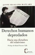 Derechos Humanos Depredados: Hacia una Dictadura del Relativismo