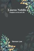 Laurus Nobilis: Chapters on Art and Life (en Inglés)