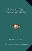tea and tea drinking (1884) (en Inglés)