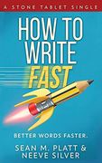How to Write Fast: Better Words Faster (en Inglés)