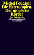 Die Heterotopien. Der Utopische Körper (en Alemán)