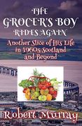 The Grocer'S boy Rides Again: Another Slice of his Life in 1960S Scotland and Beyond (en Inglés)