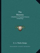 the mummy: a handbook of egyptian funerary archaeology (en Inglés)