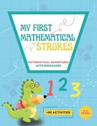 My First Mathematical Strokes: Mathematical adventures with dinosaurs. Math activities for kindergarten and preschool children. Lines, geometric figu (en Inglés)