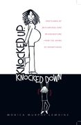 knocked up, knocked down: postcards of miscarriage and other misadventures from the brink of parenthood