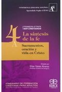 Itinerario de Formación Cristiana Para Adultos: La Síntesis de la fe: Sacramentos, Oración y Vida en Cristo